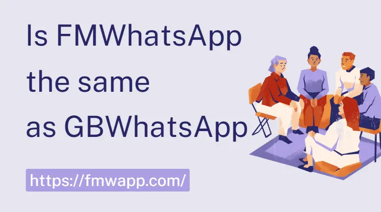 Is FM WhatsApp the Same as GB WhatsApp?